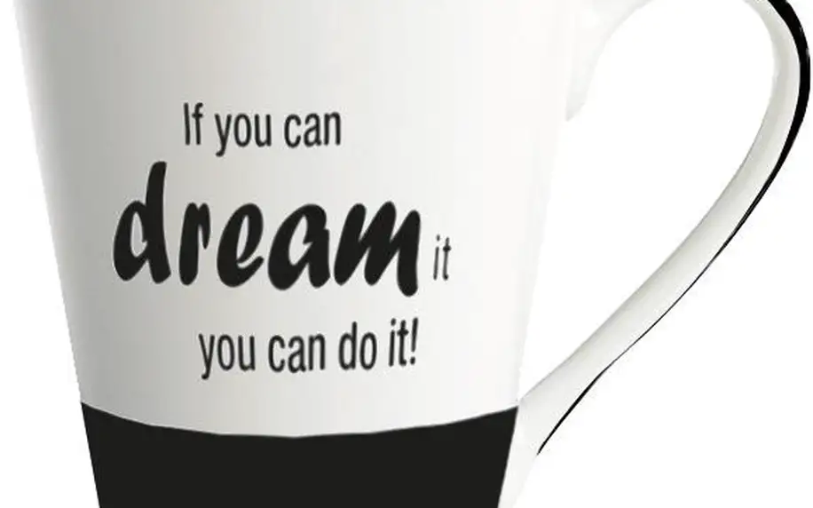 Porcelánový hrnek "If you can dream it you can do it!"